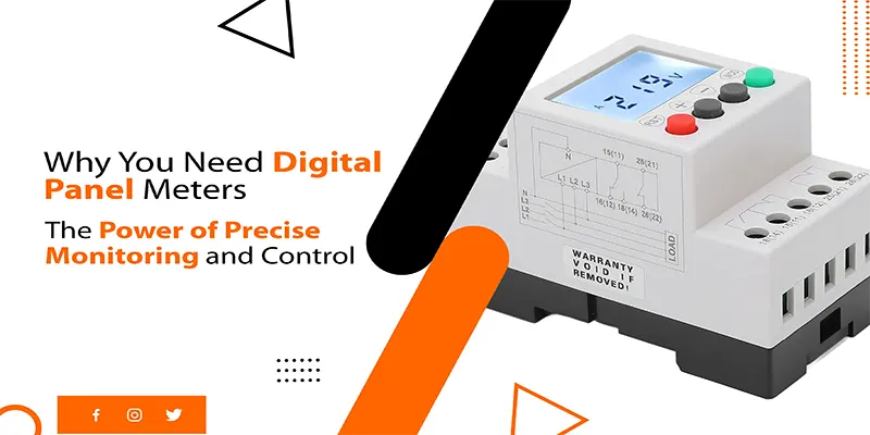 Why You Need Digital Panel Meters: The Power of Precise Monitoring and Control